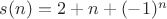 $s(n)=2+n+(-1)^n$