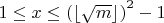 $1\leq x\leq\left(\lfloor\sqrt{m}\rfloor\right)^2-1$