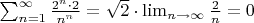 $\sum_{n=1}^{\infty}{\frac{2^n\cdot 2}{n^n}}=\sqrt2 \cdot \lim_{n\to \infty}{\frac2n}=0$
