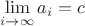 $ \lim\limits_{i \to \infty} a_i = c $