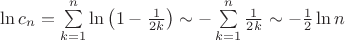 $\ln c_n = \sum\limits_{k=1}^n \ln \left( 1- \frac{1}{2k}\right) \sim - \sum\limits_{k=1}^n \frac{1}{2k} \sim - \frac{1}{2} \ln n$