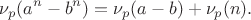 $$
 \nu_p(a^n-b^n)=\nu_p(a-b)+\nu_p(n).
$$