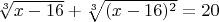 $\sqrt[3]{x-16}+\sqrt[3]{(x-16)^2}=20$