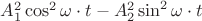 $A_1^2\cos^2 \omega\cdot t-A_2^2\sin^2 \omega\cdot t$