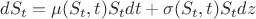 $d{S_t} = \mu ({S_t},t){S_t}dt + \sigma ({S_t},t){S_t}dz$