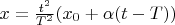 $x = \frac{t^2}{T^2}(x_0 + \alpha(t-T))$