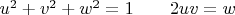 $u^2+v^2+w^2=1\quad\quad 2uv=w$