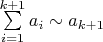 $\sum\limits_{i=1}^{k+1}a_i \sim a_{k+1}$
