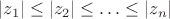 $|z_1|\le|z_2|\le\ldots\le|z_n|$