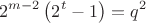 \[
2^{m - 2} \left( {2^t  - 1} \right) = q^2 
\]