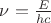 $\nu=\frac{E}{hc}$