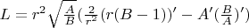 $L=r^2\sqrt{\frac{A}{B}}(\frac{2}{r^2}(r(B-1))&rsquo;-A&rsquo;(\frac{B}{A})&rsquo;)$