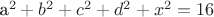 a^2 + b^2 + c^2 + d^2 + x^2 = 16