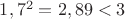 $1,7^2=2,89<3$