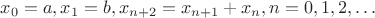$x_0=a, x_1=b, x_{n+2}=x_{n+1}+x_{n}, n=0,1,2,\ldots $