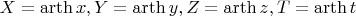 $X=\operatorname{arth} x, Y= \operatorname{arth} y, Z= \operatorname{arth} z, T= \operatorname{arth} t$