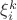 $\xi_{i}^{k}$