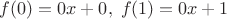 $f(0)=0x+0,\;f(1)=0x+1$