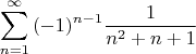 $$\sum_{n=1}^{\infty}{(-1)^{n-1}\frac{1}{n^2+n+1}$$