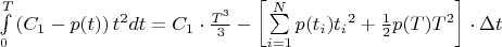 $\int\limits_0^T {\left( {{C_1} - p(t)} \right){t^2}dt}  = {C_1} \cdot \frac{{{T^3}}}{3} - \left[ {\sum\limits_{i = 1}^N {p({t_i}){t_i}^2}  + \frac{1}{2}p(T){T^2}} \right] \cdot \Delta t$