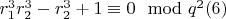 $ r_1^3r_2^3 - r_2^3 + 1\equiv0\mod q^2\engo (6) $
