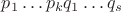 $p_1\ldots p_kq_1\ldots q_s$