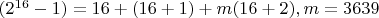 $(2^{16}-1)=16+(16+1)+m(16+2), m=3639$
