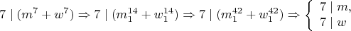 $$7\mid (m^7+w^7)\Rightarrow 7\mid (m_1^{14}+w_1^{14})\Rightarrow 7\mid (m_1^{42}+w_1^{42})\Rightarrow \left\{
\begin{array}{lcl}
  7\mid m,\\
  7\mid w\\
\end{array}
\right. $$