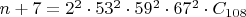 $n+7 = 2^2 \cdot 53^2 \cdot 59^2 \cdot 67^2 \cdot C_{108}$