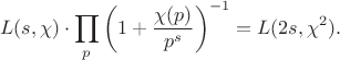 $$L(s,\chi)\cdot\prod_p\left(1+\frac{\chi(p)}{p^s}\right)^{-1}=L(2s,\chi^2).$$
