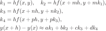 \begin{align*}
&k_1=hf(x,y),\quad k_2=hf(x+mh,y+mk_1),\\
&k_3=hf(x+nh,y+nk_2),\\
&k_4=hf(x+ph,y+pk_3),\\
&y(x+h)-y(x)\approx ak_1+bk_2+ck_3+dk_4
\end{align*}