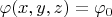 $\varphi(x,y,z)=\varphi_0$