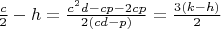 $\frac{c}{2}-h=\frac{c^2d-cp-2cp}{2(cd-p)}=\frac{3(k-h)}{2}$