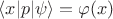 $\langle x|p|\psi \rangle=\varphi (x)$