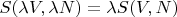 $S(\lambda V,\lambda N)=\lambda S(V,N)$
