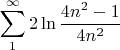 $$\sum\limits_{1}^{\infty}2\ln\frac{4n^2-1}{4n^2}$$