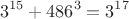 $$3^{15}+486^3=3^{17}$$