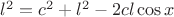 $l^2 = c^2+l^2-2cl\cos{x}$