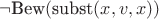 $\neg \text{Bew}(\text{subst}(x, v, x))$