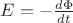 $E=-\frac {d\Phi}{dt}$