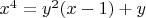$x^4 = y^2(x-1)+y$