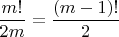 $\dfrac{m!}{2m} = \dfrac{(m-1)!}{2}$