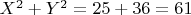 $X^2+Y^2=25+36=61$