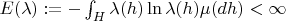 $E(\lambda):=-\int_H \lambda(h)\ln \lambda(h) \mu(dh)<\infty$