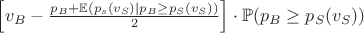 $\left[ v_B - \frac{p_B+\mathbb{E}(p_s(v_S)|p_B\ge p_S(v_S))}{2} \right] \cdot \mathbb{P}(p_B\ge p_S (v_S))$