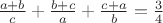 $\frac{a+b}{c}+\frac{b+c}{a}+\frac{c+a}{b}=\frac{3}{4}$