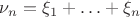 $\nu_n=\xi_1+\ldots+\xi_n$