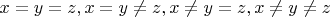 $x=y=z, x=y \ne z, x \ne y=z, x \ne y \ne z$