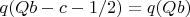 $q(Qb-c-1/2)=q(Qb)$