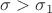 $\sigma>\sigma_1$ $\sigma>\sigma_1$